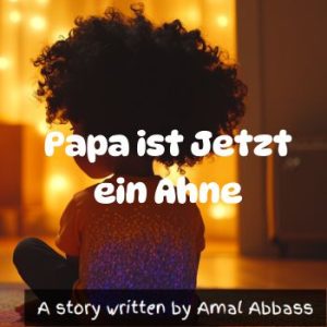 Papa ist jetzt eine Ahne