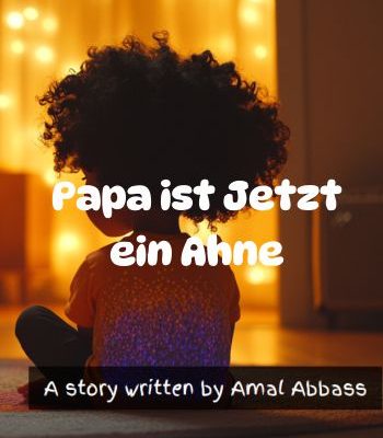 Papa ist jetzt eine Ahne